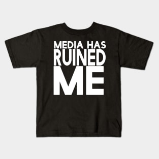 Media Has Ruined Me Kids T-Shirt